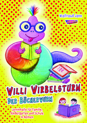 Buchcover Willi Wirbelsturm - Der Bücherwurm | Waltraud Jann | EAN 9783950368062 | ISBN 3-9503680-6-X | ISBN 978-3-9503680-6-2