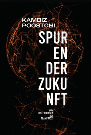 Buchcover Spuren der Zukunft | Poostchi Kambiz | EAN 9783950369526 | ISBN 3-9503695-2-X | ISBN 978-3-9503695-2-6