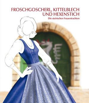 Buchcover Froschgoscherl, Kittelblech und Hexenstich  | EAN 9783950374766 | ISBN 3-9503747-6-0 | ISBN 978-3-9503747-6-6