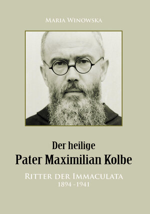 Buchcover Der heilige Pater Maximilian Kolbe | Maria Winowska | EAN 9783950378030 | ISBN 3-9503780-3-0 | ISBN 978-3-9503780-3-0
