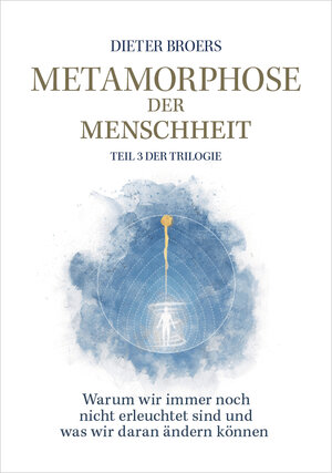 Buchcover Metamorphose der Menschheit | Dieter Broers | EAN 9783950381443 | ISBN 3-9503814-4-9 | ISBN 978-3-9503814-4-3