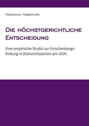 Buchcover Die höchstgerichtliche Entscheidung | Veronika Haberler | EAN 9783950381603 | ISBN 3-9503816-0-0 | ISBN 978-3-9503816-0-3