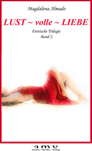 Buchcover LUST ~ volle ~ LIEBE | Magdalena Almado | EAN 9783950382020 | ISBN 3-9503820-2-X | ISBN 978-3-9503820-2-0