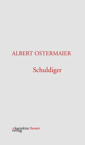 Buchcover Schuldiger | Albert Ostermaier | EAN 9783950385410 | ISBN 3-9503854-1-X | ISBN 978-3-9503854-1-0