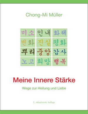 Buchcover Meine Innere Stärke | Chong-Mi Müller | EAN 9783950394085 | ISBN 3-9503940-8-7 | ISBN 978-3-9503940-8-5