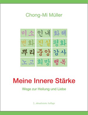 Buchcover Meine Innere Stärke | Chong-Mi Müller | EAN 9783950394092 | ISBN 3-9503940-9-5 | ISBN 978-3-9503940-9-2