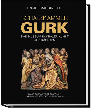 Buchcover Schatzkammer Gurk | Eduard Mahlknecht | EAN 9783950397321 | ISBN 3-9503973-2-9 | ISBN 978-3-9503973-2-1