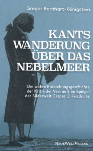 Buchcover Kants Wanderung über das Nebelmeer | Gregor Bernhard-Königstein | EAN 9783950398199 | ISBN 3-9503981-9-8 | ISBN 978-3-9503981-9-9