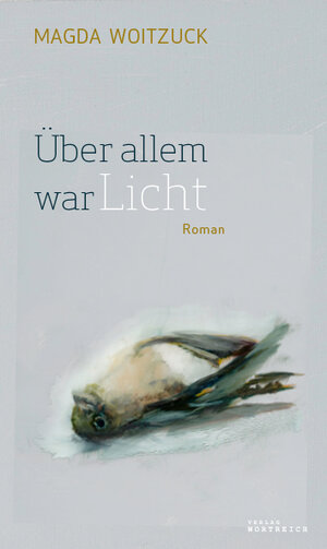 Buchcover Über allem war Licht | Magda Woitzuck | EAN 9783950399127 | ISBN 3-9503991-2-7 | ISBN 978-3-9503991-2-7