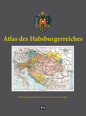 Buchcover Atlas des Habsburgerreiches | Peter Jordan | EAN 9783950419948 | ISBN 3-9504199-4-2 | ISBN 978-3-9504199-4-8