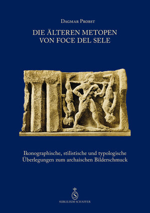 Buchcover Die älteren Metopen von Foce del Sele | Dagmar Probst | EAN 9783950426953 | ISBN 3-9504269-5-7 | ISBN 978-3-9504269-5-3