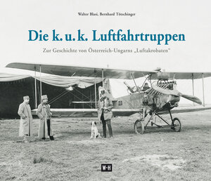 Buchcover Die k. u. k. Luftfahrtruppen | Walter Blasi | EAN 9783950427462 | ISBN 3-9504274-6-5 | ISBN 978-3-9504274-6-2