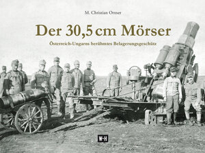 Buchcover Der 30,5 cm Mörser | M. Christian Ortner | EAN 9783950427479 | ISBN 3-9504274-7-3 | ISBN 978-3-9504274-7-9