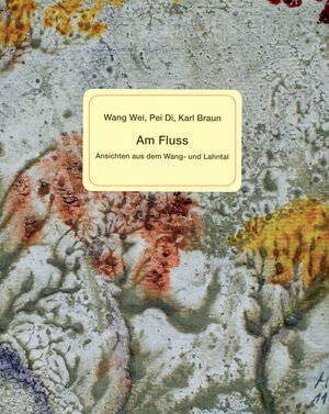 Buchcover Am Fluss | Wei Wang | EAN 9783950432077 | ISBN 3-9504320-7-8 | ISBN 978-3-9504320-7-7