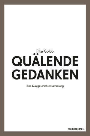 Buchcover Quälende Gedanken | Golob Pika | EAN 9783950434330 | ISBN 3-9504343-3-X | ISBN 978-3-9504343-3-0