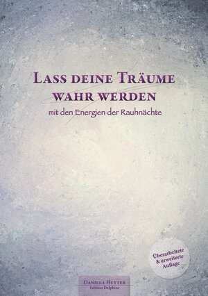 Buchcover Lass deine Träume wahr werden - mit den Energien der Rauhnächte | Daniela Hutter | EAN 9783950444223 | ISBN 3-9504442-2-X | ISBN 978-3-9504442-2-3