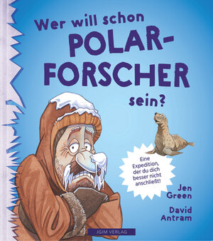 Buchcover WER WILL SCHON Polarforscher sein? | Jen Green | EAN 9783950444629 | ISBN 3-9504446-2-9 | ISBN 978-3-9504446-2-9