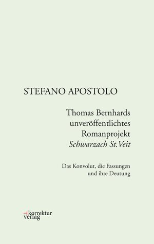 Buchcover Thomas Bernhards unveröffentlichtes Romanprojekt "Schwarzach St.Veit" | Stefano Apostolo | EAN 9783950447644 | ISBN 3-9504476-4-4 | ISBN 978-3-9504476-4-4