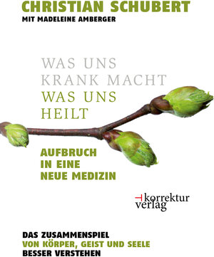 Buchcover Was uns krank macht - was uns heilt | Christian Schubert | EAN 9783950447668 | ISBN 3-9504476-6-0 | ISBN 978-3-9504476-6-8