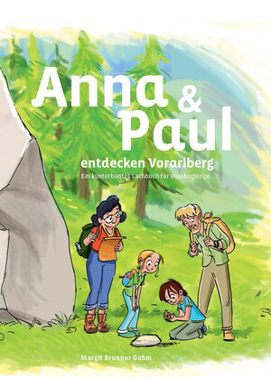 Buchcover Anna und Paul entdecken Vorarlberg | Margit Brunner Gohm | EAN 9783950453003 | ISBN 3-9504530-0-8 | ISBN 978-3-9504530-0-3