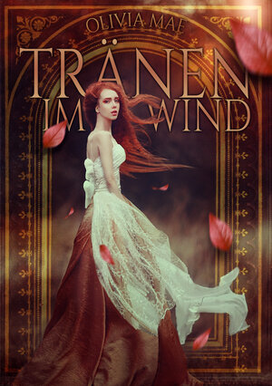 Buchcover Tränen im Wind | Olivia Mae | EAN 9783950464832 | ISBN 3-9504648-3-2 | ISBN 978-3-9504648-3-2