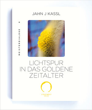 Buchcover LICHTSPUR IN DAS GOLDENE ZEITALTER | Jahn J Kassl | EAN 9783950474800 | ISBN 3-9504748-0-3 | ISBN 978-3-9504748-0-0