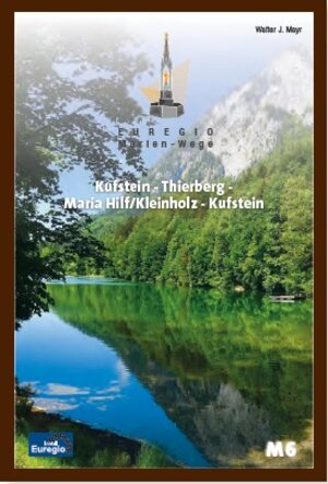 Buchcover Euregio Marien-Wege M6 | Walter, J. Mayr | EAN 9783950478853 | ISBN 3-9504788-5-X | ISBN 978-3-9504788-5-3