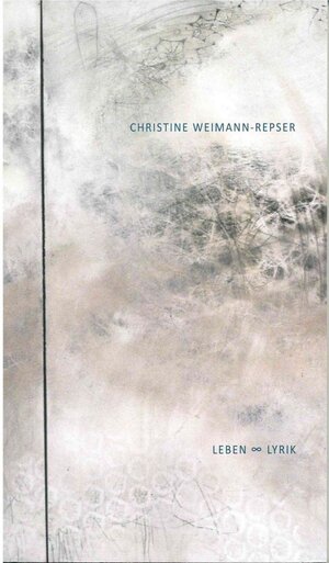 Buchcover Leben und Lyrik | Christine Weimann-Repser | EAN 9783950479508 | ISBN 3-9504795-0-3 | ISBN 978-3-9504795-0-8