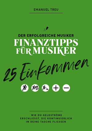 Buchcover 25 Einkommen - Finanztipps für Musiker | Treu Emanuel | EAN 9783950487275 | ISBN 3-9504872-7-1 | ISBN 978-3-9504872-7-5