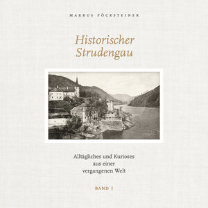 Buchcover Historischer Strudengau | Pöcksteiner Markus | EAN 9783950508208 | ISBN 3-9505082-0-1 | ISBN 978-3-9505082-0-8