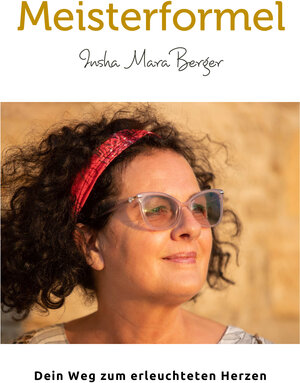 Buchcover Meisterformel | Insha Mara Berger | EAN 9783950509984 | ISBN 3-9505099-8-4 | ISBN 978-3-9505099-8-4