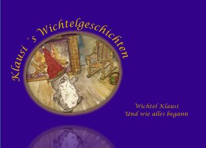 Buchcover Klausi´s Wichtelgeschichten | Haring Andrea | EAN 9783950510010 | ISBN 3-9505100-1-X | ISBN 978-3-9505100-1-0