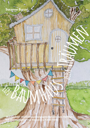 Buchcover Ein Baumhaus zum Träumen | Susanne Burzel | EAN 9783950516401 | ISBN 3-9505164-0-9 | ISBN 978-3-9505164-0-1