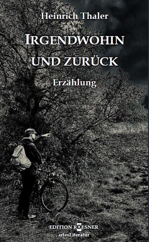 Buchcover Irgendwohin und zurück | Heinrich Thaler | EAN 9783950521740 | ISBN 3-9505217-4-7 | ISBN 978-3-9505217-4-0