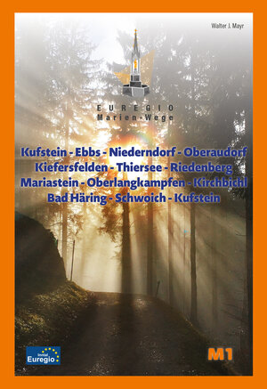 Buchcover Euregio Marienwege M1 | Walter J. Mayr | EAN 9783950529142 | ISBN 3-9505291-4-4 | ISBN 978-3-9505291-4-2
