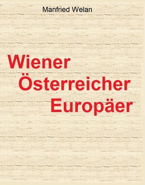 Buchcover Drei Identitäten: Wiener – Österreicher – Europäer | Manfried Welan | EAN 9783950533231 | ISBN 3-9505332-3-0 | ISBN 978-3-9505332-3-1