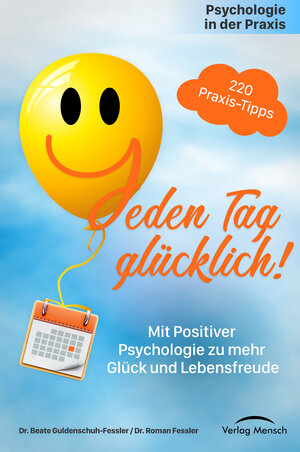 Buchcover Psychologie in der Praxis: Jeden Tag glücklich! | Beate Dr. Guldenschuh-Fessler | EAN 9783951980010 | ISBN 3-9519800-1-X | ISBN 978-3-9519800-1-0