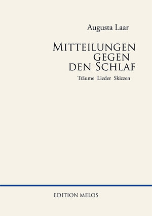 Buchcover Mitteilungen gegen den Schlaf | Augusta Laar | EAN 9783951984292 | ISBN 3-9519842-9-5 | ISBN 978-3-9519842-9-2