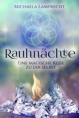 Buchcover Rauhnächte – eine magische Reise zu dir selbst! | Michaela Lamprecht | EAN 9783951984735 | ISBN 3-9519847-3-2 | ISBN 978-3-9519847-3-5