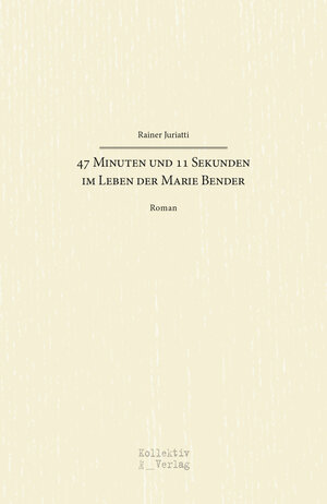 Buchcover 47 Minuten und 11 Sekunden im Leben der Marie Bender | Juriatti Rainer | EAN 9783951986326 | ISBN 3-9519863-2-8 | ISBN 978-3-9519863-2-6