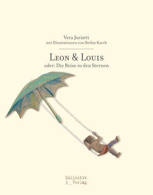 Buchcover Leon und Louis oder: Die Reise zu den Sternen | Vera Juriatti | EAN 9783951986333 | ISBN 3-9519863-3-6 | ISBN 978-3-9519863-3-3