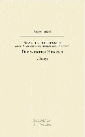 Buchcover Spaghettifresser & Die werten Herren | Juriatti Rainer | EAN 9783951986340 | ISBN 3-9519863-4-4 | ISBN 978-3-9519863-4-0