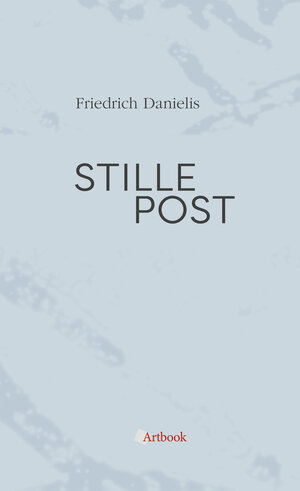 Buchcover Stille Post | Friedrich Danielis | EAN 9783951996486 | ISBN 3-9519964-8-X | ISBN 978-3-9519964-8-6