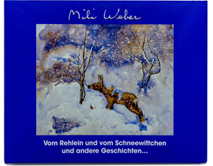 Buchcover Vom Rehlein und vom Schneewittchen und andere Geschichten... | Mili Weber | EAN 9783952054079 | ISBN 3-9520540-7-0 | ISBN 978-3-9520540-7-9