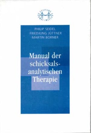 Buchcover Manual der Schicksalsanalytischen Therapie | Philip Seidel | EAN 9783952059883 | ISBN 3-9520598-8-9 | ISBN 978-3-9520598-8-3