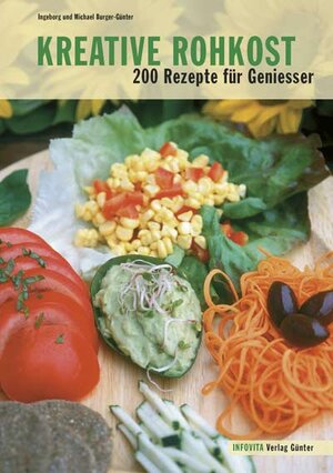 Buchcover Kreative Rohkost | Ingeborg Burger-Günter | EAN 9783952139028 | ISBN 3-9521390-2-5 | ISBN 978-3-9521390-2-8