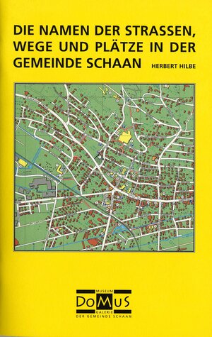 Buchcover Die Namen der Strassen, Wege und Plätze in der Gemeinde Schaan | Herbert Hilbe | EAN 9783952162514 | ISBN 3-9521625-1-5 | ISBN 978-3-9521625-1-4