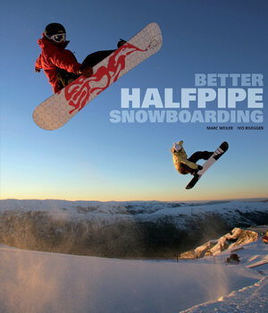 Buchcover Better Halfpipe Snowboarding | Marc Weiler | EAN 9783952206027 | ISBN 3-9522060-2-4 | ISBN 978-3-9522060-2-7