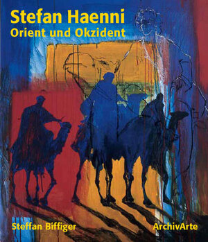 Buchcover Stefan Haenni – Orient und Okzident | Steffan Biffiger | EAN 9783952230251 | ISBN 3-9522302-5-1 | ISBN 978-3-9522302-5-1