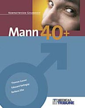Buchcover Mann 40 + | Thomas Gasser | EAN 9783952236819 | ISBN 3-9522368-1-0 | ISBN 978-3-9522368-1-9